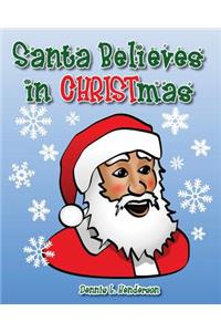 Santa Believes in Christmas