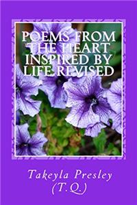 Poems From The Heart Inspired by Life Revised