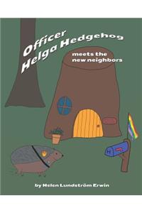 Officer Helga Hedgehog Meets the New Neighbors