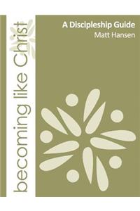 Becoming Like Christ: A Discipleship Guide (Black & White Version)