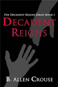 Decadent Reigns