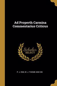 Ad Properth Carmina Commentarius Criticus