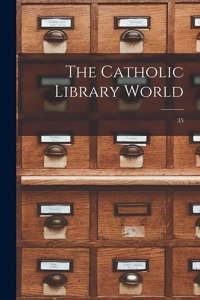The Catholic Library World; 35