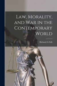 Law, Morality, and War in the Contemporary World