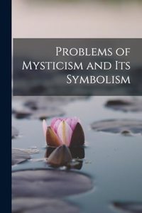 Problems of Mysticism and Its Symbolism