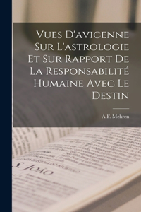 Vues D'avicenne Sur L'astrologie Et Sur Rapport De La Responsabilité Humaine Avec Le Destin