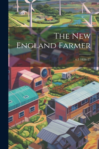 New England Farmer; v.5 1826-27