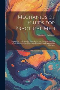 Mechanics of Fluids for Practical Men