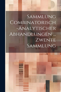 Sammlung Combinatorisch-Analytischer Abhandlungen ... Zwente Sammlung