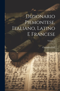 Dizionario Piemontese, Italiano, Latino E Francese; Volume 1
