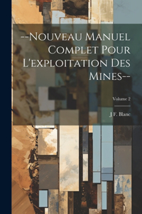 --Nouveau Manuel Complet Pour L'exploitation Des Mines--; Volume 2