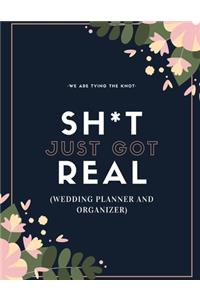 Sh*t Just Got Real (Wedding Planner And Organizer)