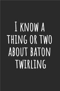 I Know A Thing Or Two About Baton Twirling