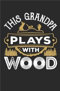 This Grandpa Plays With Wood