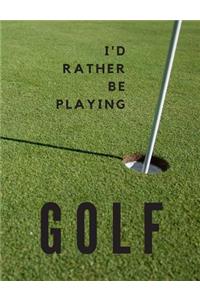 I'd Rather be Playing Golf