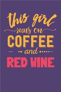 This Girl Runs on Coffee and Red Wine