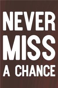 Never Miss A Chance