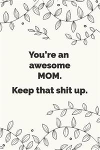 You're an awesome mom. Keep that shit up.: Stylish wedding planner, notebook & journal for the Mother of the Groom. Makes a great bridal gift.