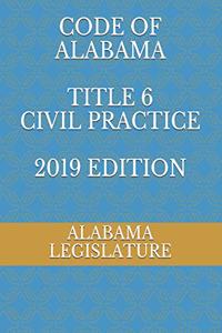 Code of Alabama Title 6 Civil Practice 2019 Edition