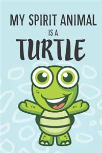 My Spirit Animal Is A Turtle