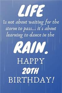 Life Is Not About Waiting For The Storm To Pass Happy 20th Birthday