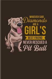 Whoever Said Diamonds Are A Girl's Best Friend Never Rescued A Pit Bull