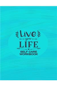Live Your Life - Self Care Workbook