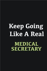 Keep Going Like a Real Medical secretary