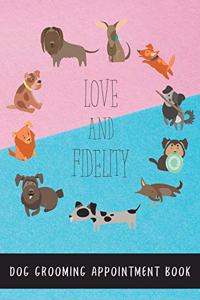 Love and Fidelity Dog Grooming Appointment Book