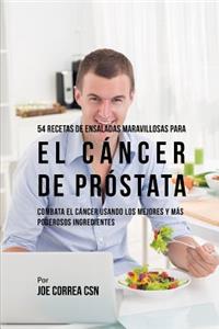 54 Recetas de Ensaladas Maravillosas Para El Cáncer de Próstata