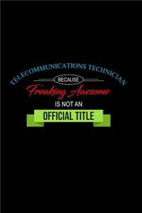 Telecommunications Technician Because Freaking Awesome Is Not an Official Title