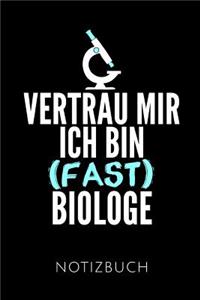 Vertrau Mir Ich Bin (Fast) Biologe Notizbuch