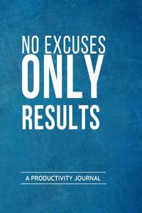 No Excuses Only Results