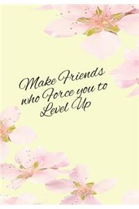 Make Friends Who Force you to Level Up