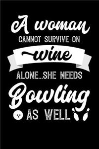 A Woman Cannot Survive On Wine Alone She Needs Bowling As Well