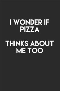 I Wonder If Pizza Thinks About Me Too