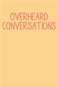 Overheard Conversations