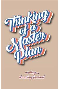 Thinking of a Master Plan