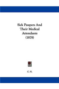 Sick Paupers And Their Medical Attendants (1878)