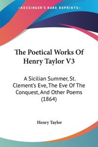 Poetical Works Of Henry Taylor V3