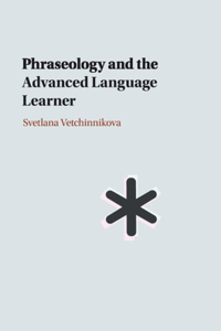 Phraseology and the Advanced Language Learner