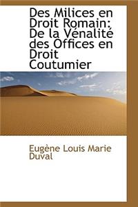 Des Milices En Droit Romain: de La V Nalit Des Offices En Droit Coutumier: de La V Nalit Des Offices En Droit Coutumier