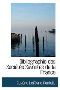 Bibliographie Des Soci T?'s Savantes de La France