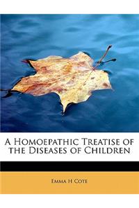 A Homoepathic Treatise of the Diseases of Children