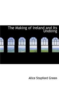 Making of Ireland and Its Undoing