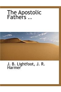 The Apostolic Fathers ..