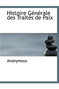 Histoire G N Rale Des Trait?'s de Paix