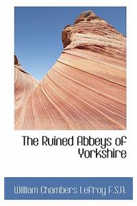 The Ruined Abbeys of Yorkshire