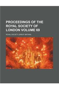 Proceedings of the Royal Society of London Volume 69