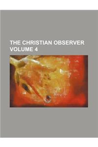 The Christian Observer Volume 4